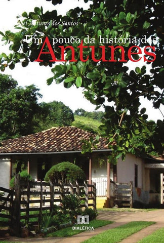 Um pouco da história dos Antunes | Joel Antunes