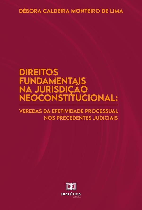Direitos fundamentais na jurisdição neoconstitucional | Débora Caldeira Monteiro de Lima