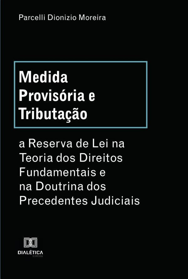 Medida Provisória e Tributação | Parcelli Dionizio Moreira