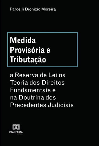 Medida Provisória e Tributação | Parcelli Dionizio Moreira