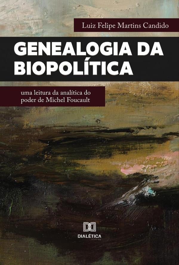 Genealogia da Biopolítica | Luiz Felipe Martins Candido
