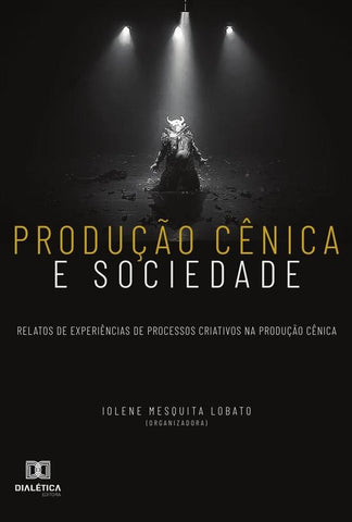 Produção cênica e sociedade | organização Iolene Mesquita Lobato