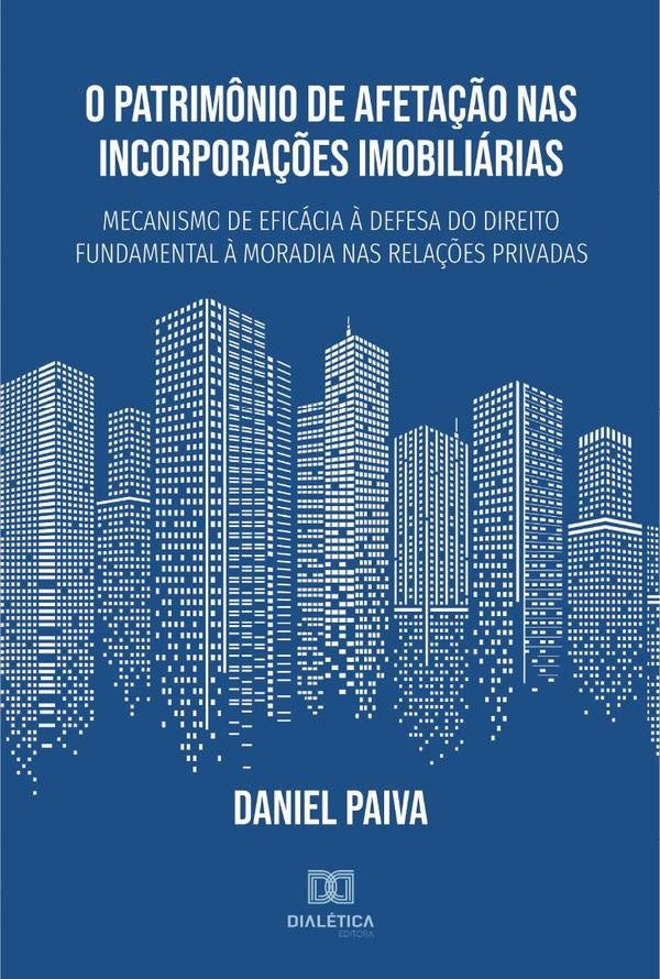 O Patrimônio de Afetação nas Incorporações Imobiliárias | Daniel Paiva