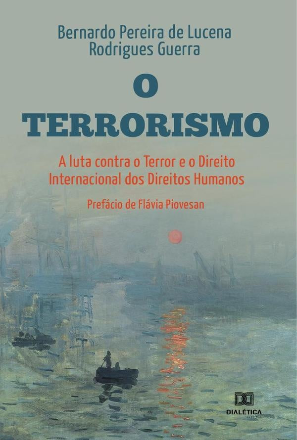 O Terrorismo, a luta Contra o Terror e o Direito Internacional dos Direitos Humanos | Bernardo Pereira de Lucena Rodrigues Gu