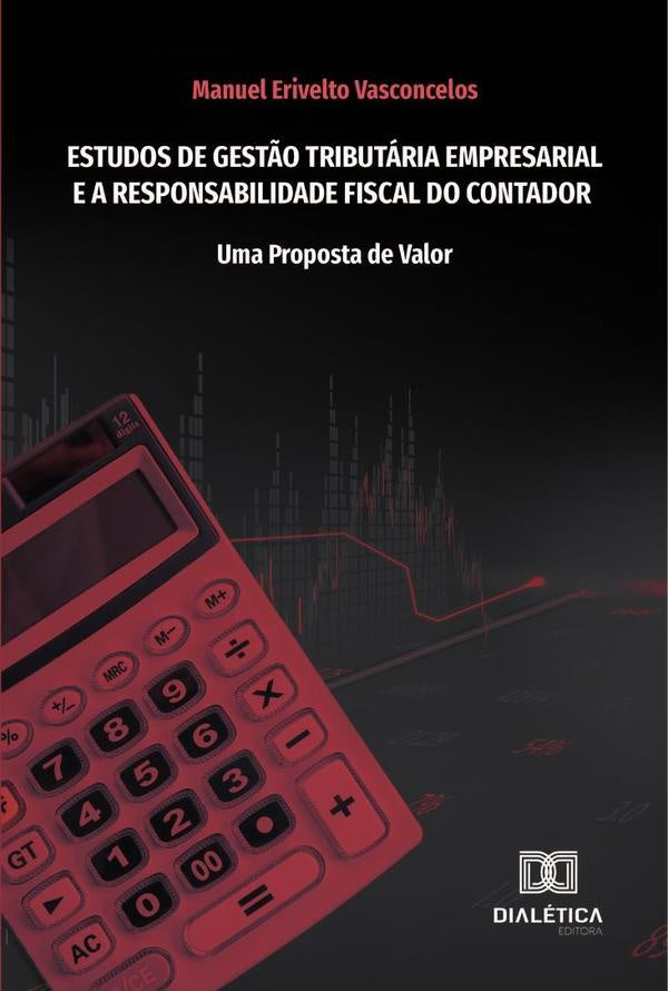 Estudos de gestão tributária empresarial e a responsabilidade fiscal do contador | Manuel Erivelto Vasconcelos
