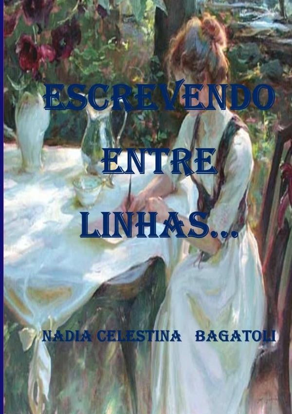 Escrevendo Entre  Linhas... | Nadia Celestina Bagatoli.