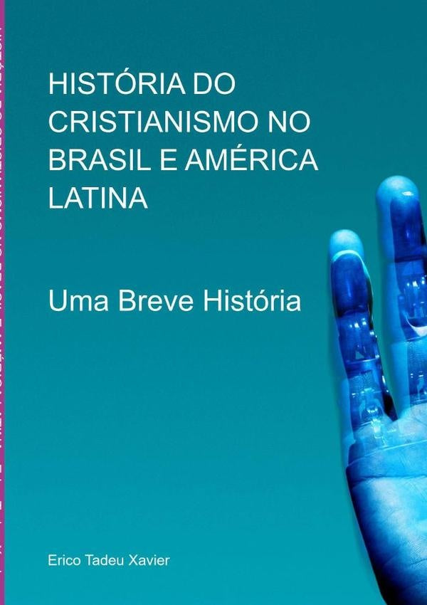 História Do Cristianismo No Brasil E América Latina | Erico Tadeu Xavier