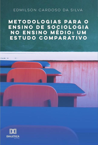 Metodologias para o Ensino de Sociologia no Ensino Médio | Edmilson Cardoso da Silva