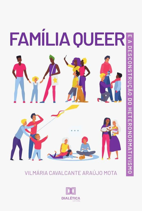Família Queer e a Desconstrução do Heteronormativismo | Vilmária Cavalcante Araújo Mota