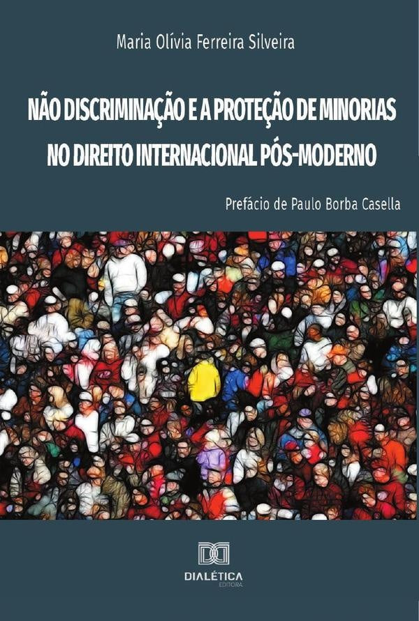 Não discriminação e a proteção de minorias no Direito Internacional Pós-Moderno | Maria Olívia Ferreira Silveira