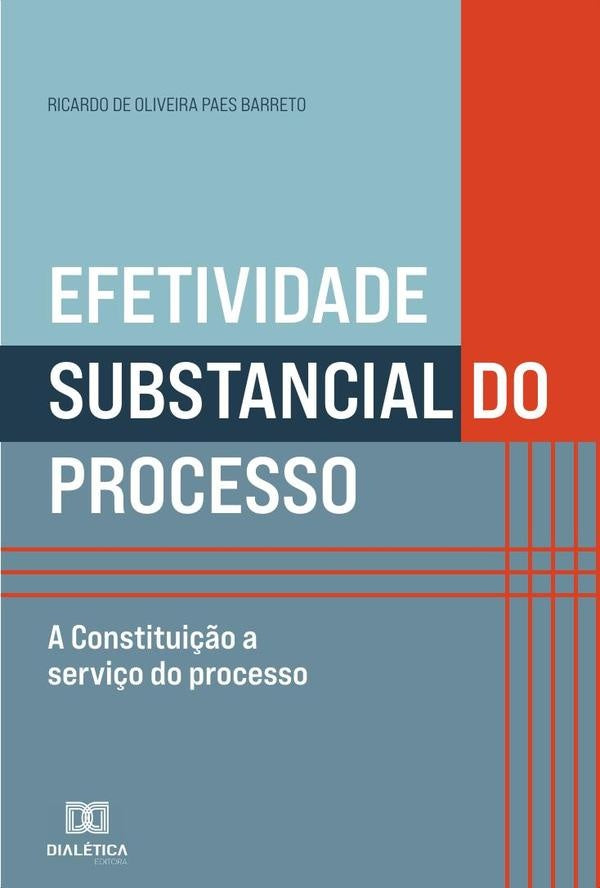Efetividade substancial do processo | Ricardo de Oliveira Paes Barreto