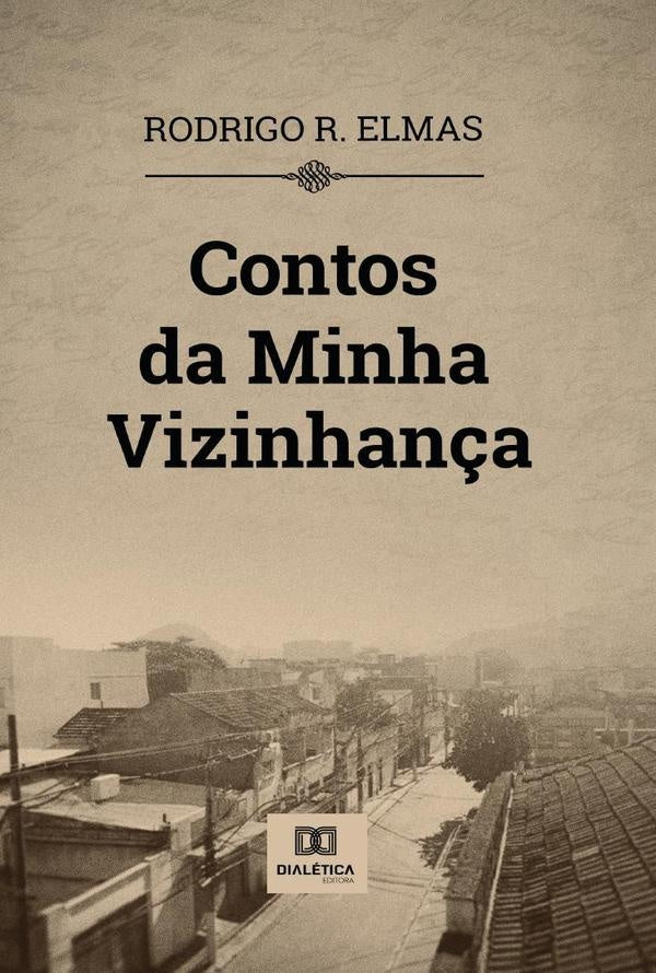 Contos da minha vizinhança | Rodrigo R. Elmas