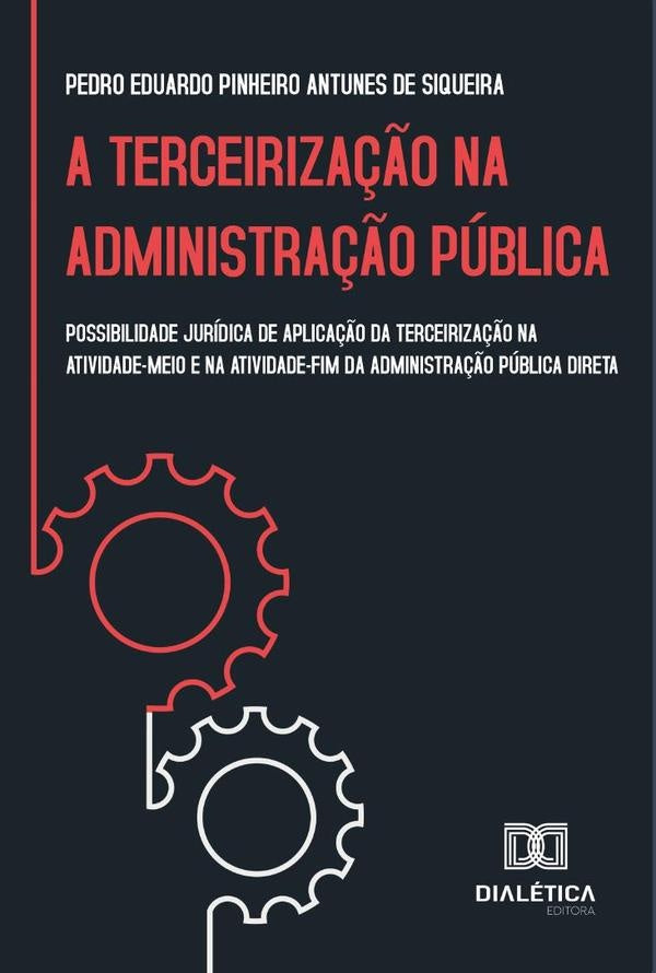A terceirização na administração pública | Pinheiro, Eduardo Pinheiro Antunes de Si