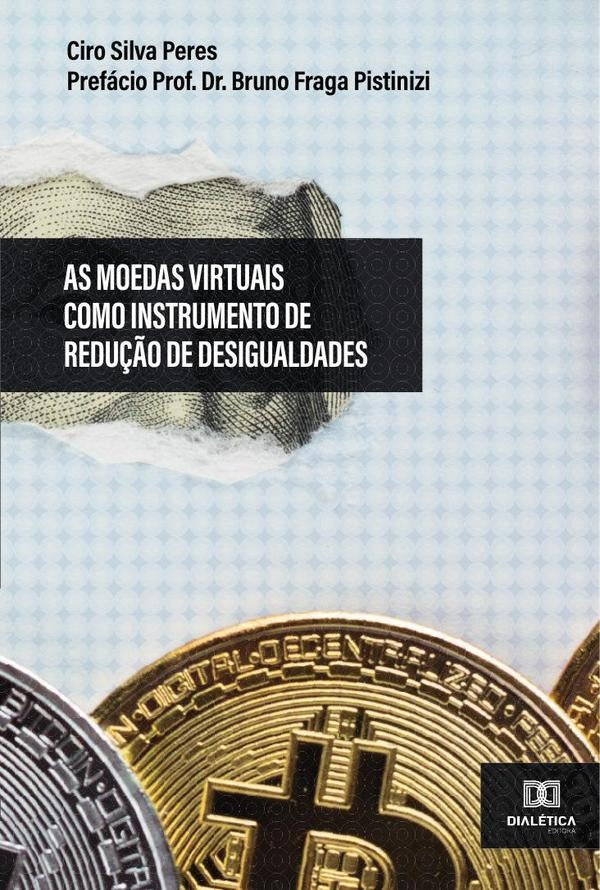 As Moedas Virtuais como Instrumento de Redução de Desigualdades | Ciro Silva Peres