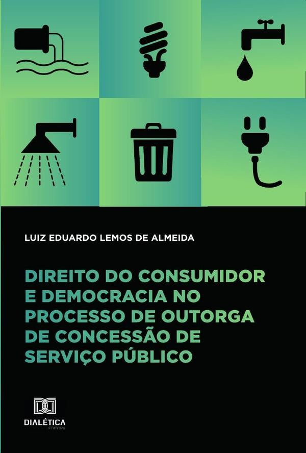 Direito do consumidor e democracia no processo de outorga de concessão de serviço público | Luiz Eduardo Lemos de Almeida