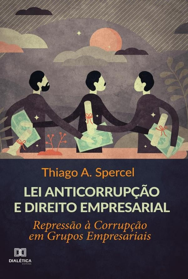 Lei anticorrupção e Direito Empresarial | Thiago A. Spercel.