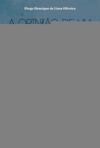 A opinião de um Zé Ninguém | Diego Henrique de Lima Oliveira