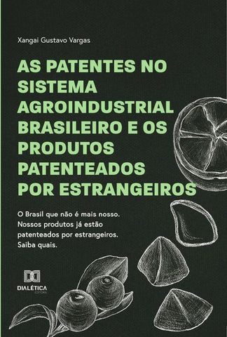 As patentes no sistema agroindustrial brasileiro e os produtos  patenteados por estrangeiros | Xangai Gustavo Vargas