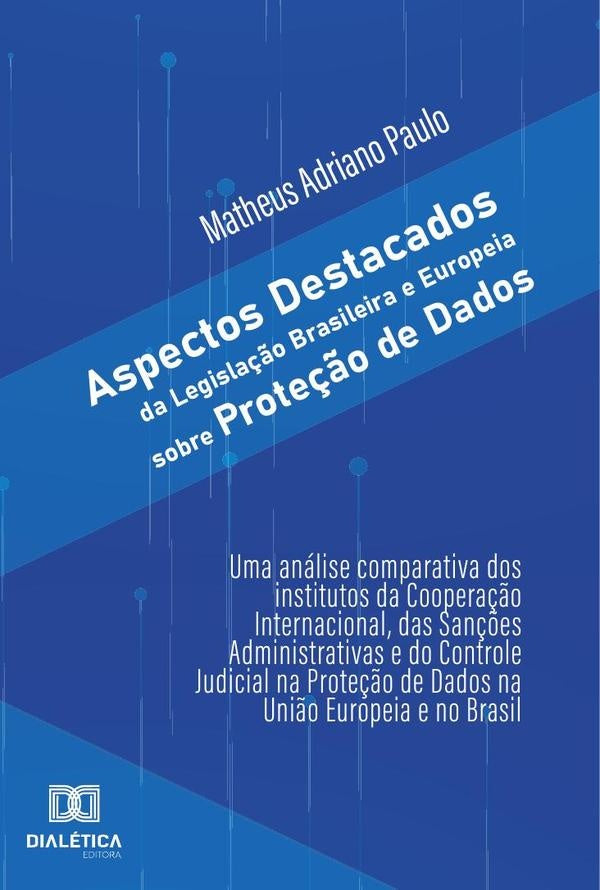 Aspectos destacados da Legislação Brasileira e Europeia sobre proteção de dados | Paulo, Adriano Paulo