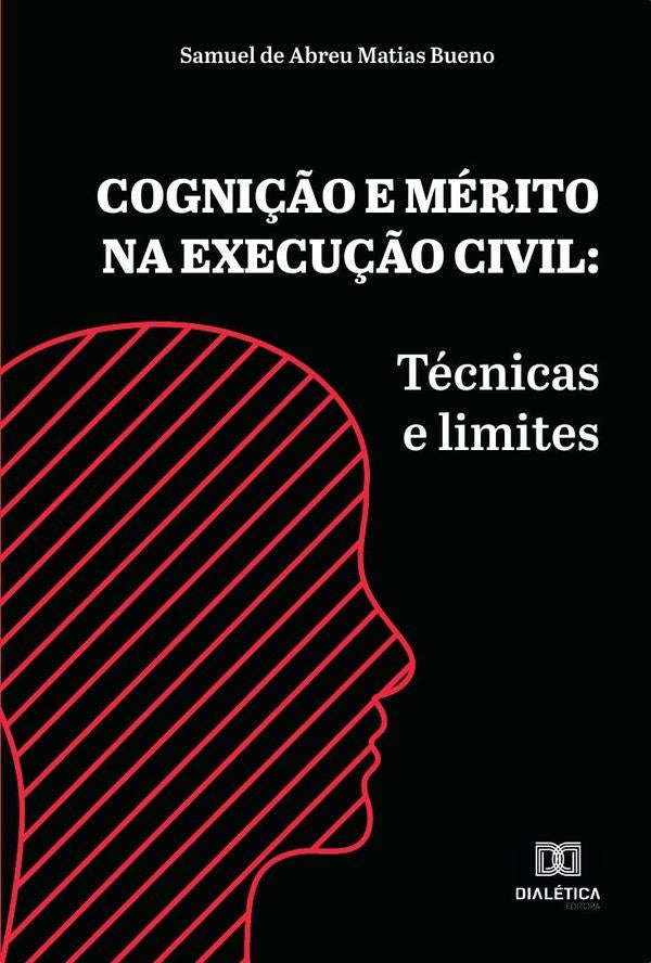 Cognição e mérito na execução civil | Samuel de Abreu Matias Bueno.