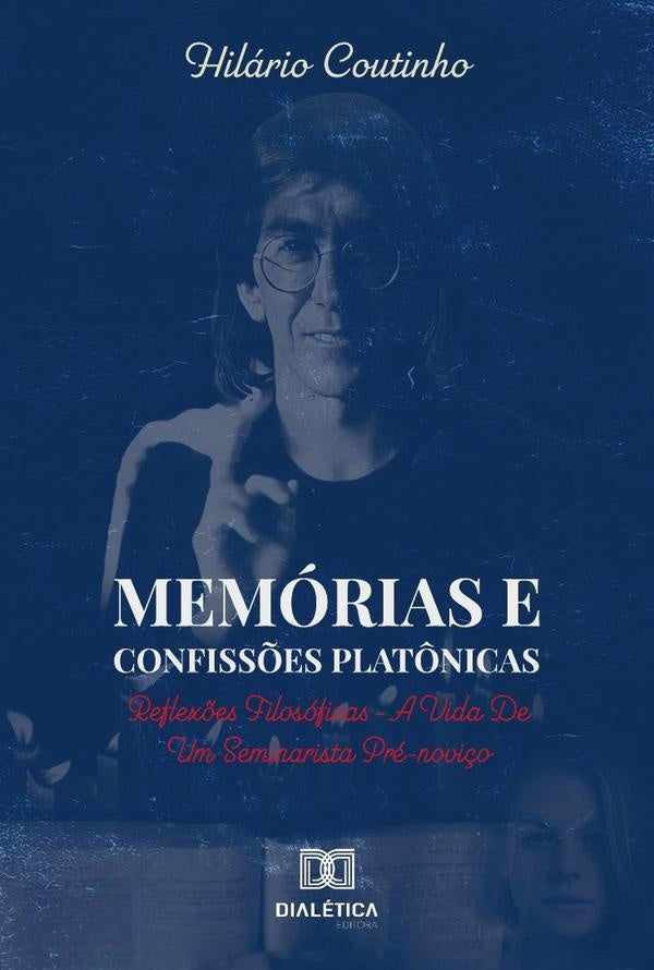 Memórias e Confissões Platônicas | Hilário Coutinho