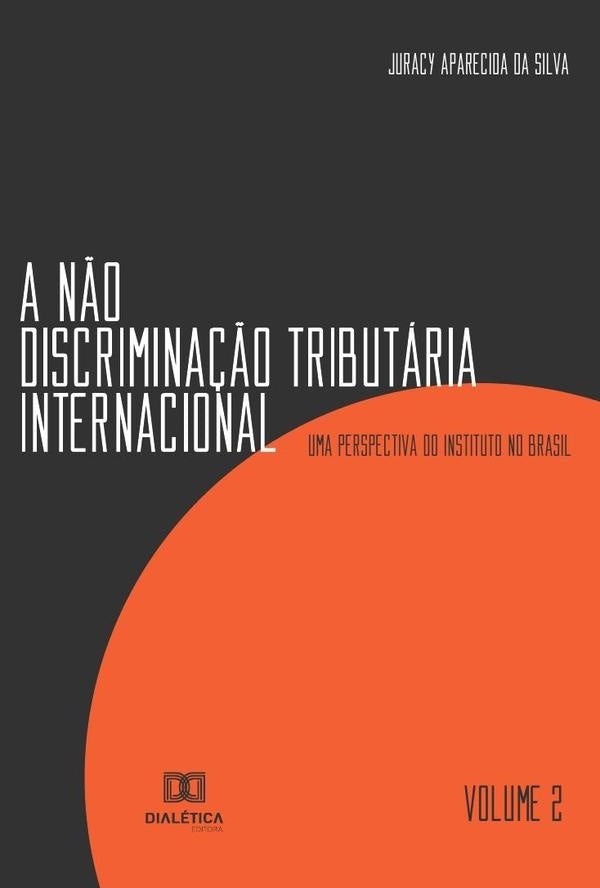 A não discriminação tributária internacional - Volume 2 | Juracy Aparecida da Silva
