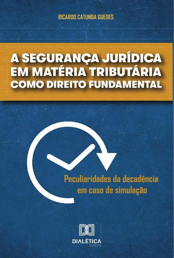 A segurança jurídica em matéria tributária como direito fundamental | Ricardo Catunda Guedes