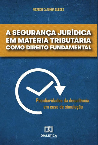 A segurança jurídica em matéria tributária como direito fundamental | Ricardo Catunda Guedes