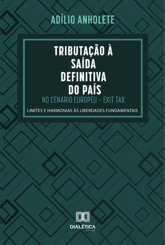 Tributação à Saída Definitiva do País no Cenário Europeu  Exit Tax | Adilio Anholete