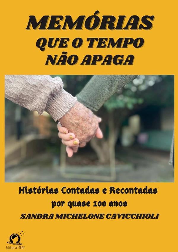 Memórias Que O Tempo Não Apaga | Sandra Michelone Cavicchioli