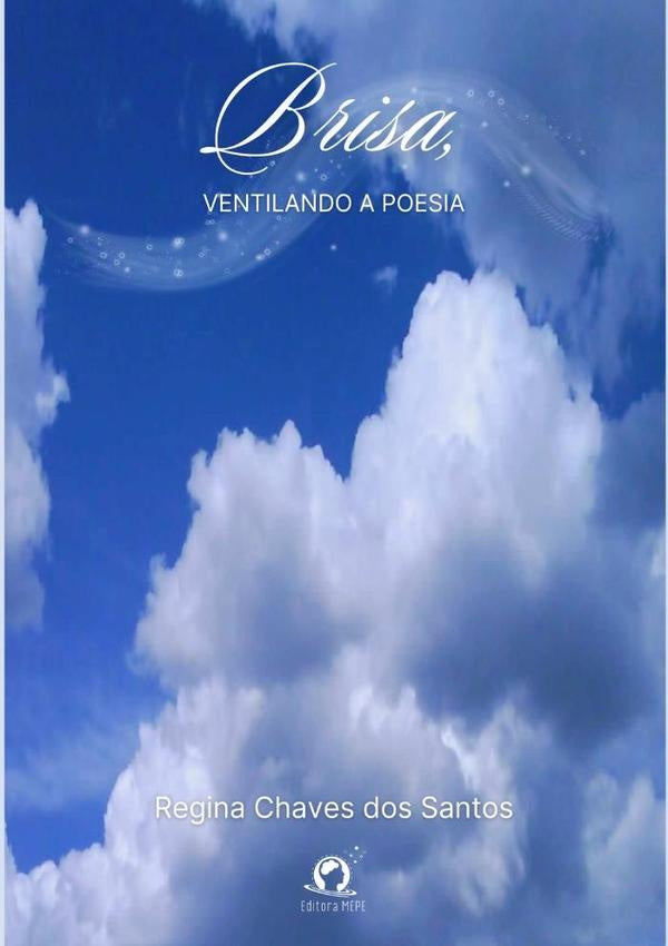 Brisa, Ventilando A Poesia | Regina Chaves Dos Santos