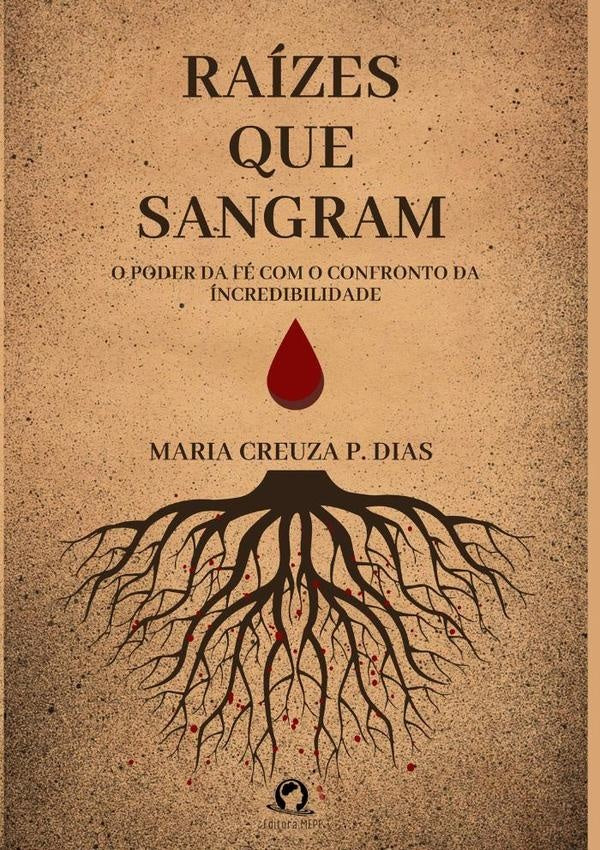 Raízes Que Sangram | Maria Creuza P. Dias