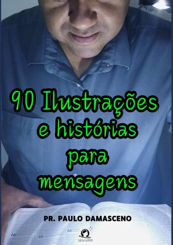 90 Ilustrações E Histórias Para Mensagens | Pr. Paulo Damasceno