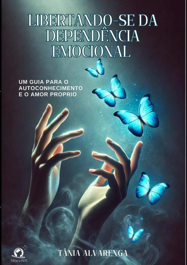 Libertando-se Da Dependência Emocional | Tânia Alvarenga