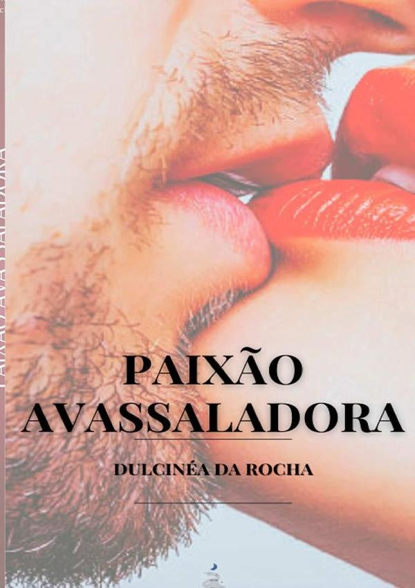 Paixão Avassaladora | Dulcinéa Da Rocha