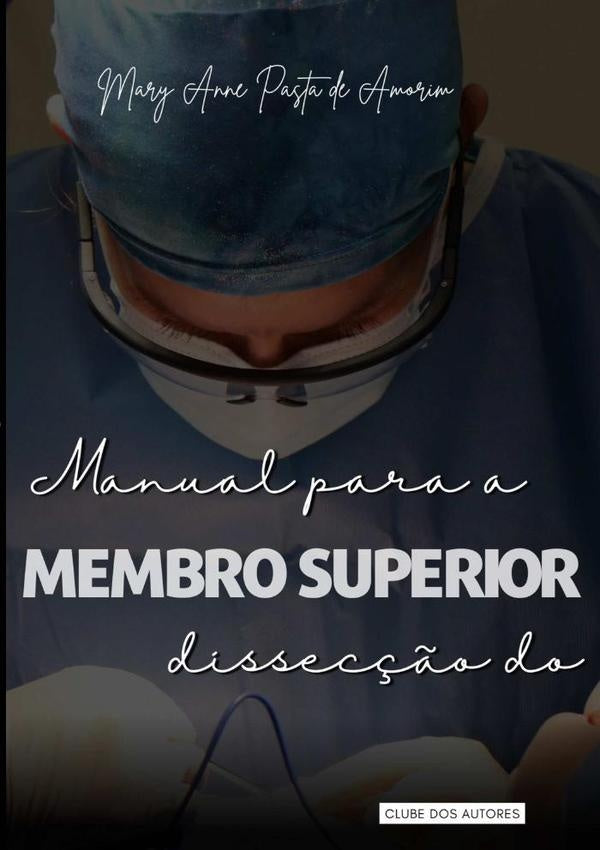 Manual Para A Dissecção Do Membro Superior | Mary Anne Pasta De Amorim