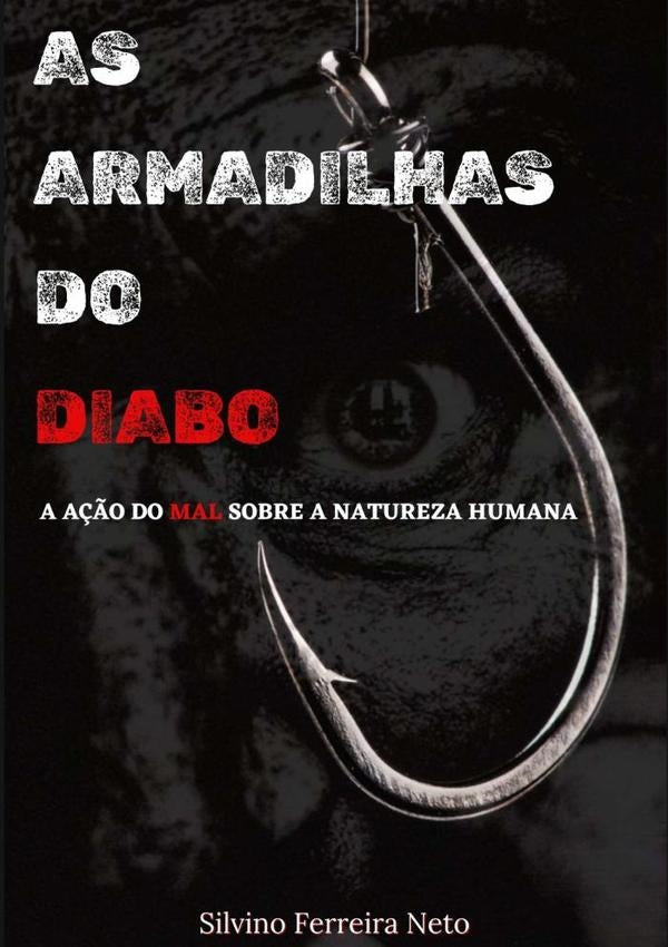 As Armadilhas Do Diabo | Silvino Ferreira Neto