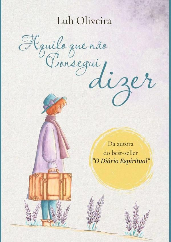 Aquilo Que Não Consegui Dizer | Luh Oliveira