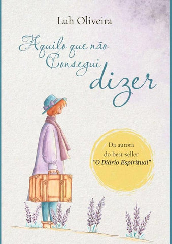 Aquilo Que Não Consegui Dizer | Luh Oliveira