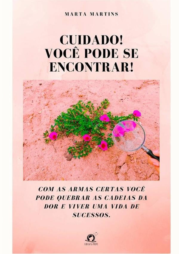 Cuidado! Você Pode Se Encontrar! | Marta Martins