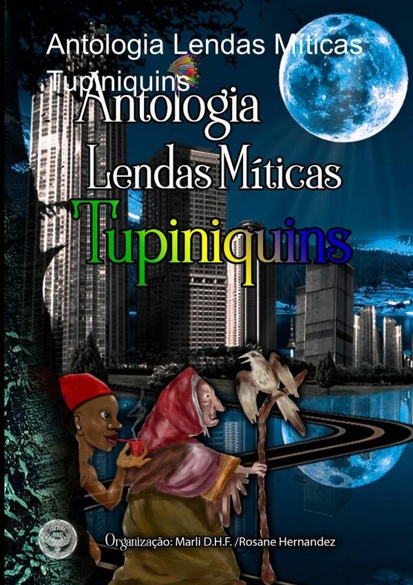 Antologia Lendas Míticas Tupiniquins | Editora Hibis