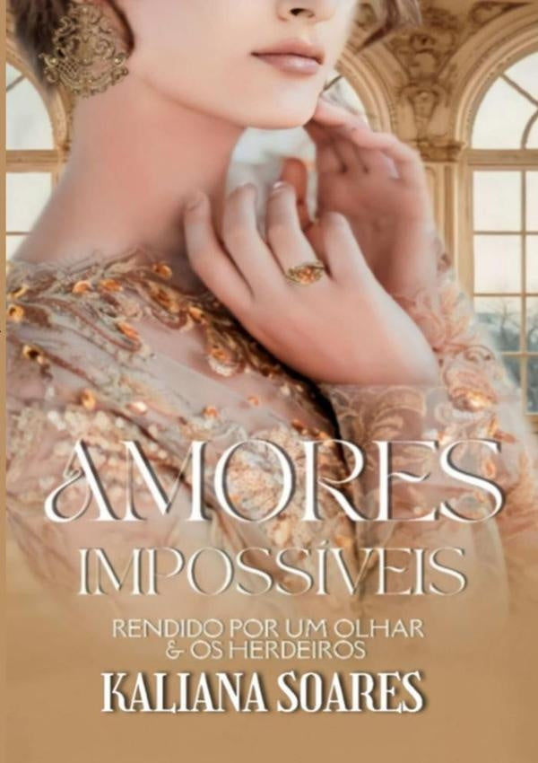 Amores Impossíveis: Rendido Por Um Olhar & Os Herdeiros | Kaliana Soares