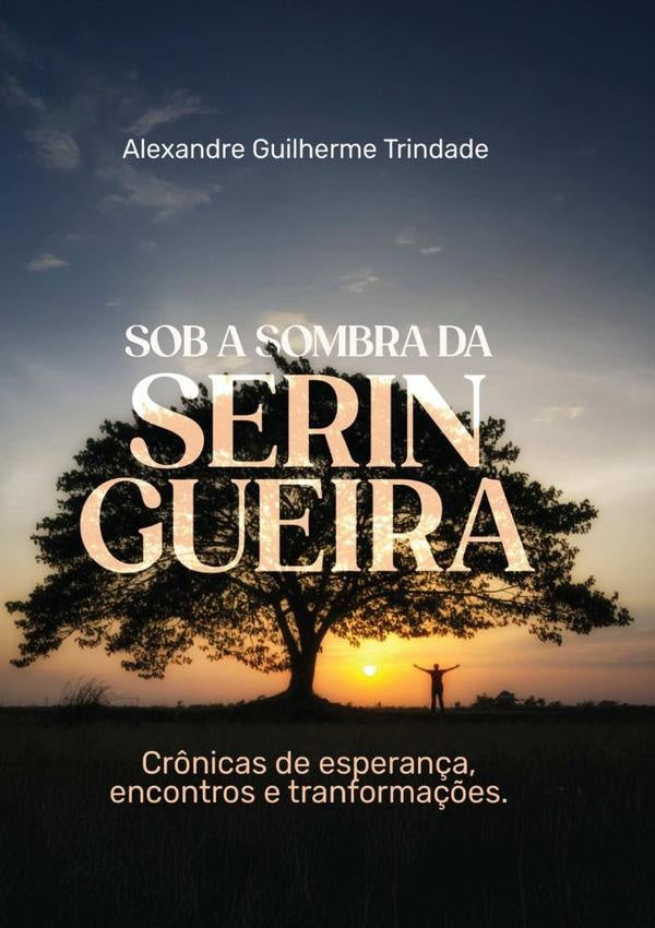 Sob A Sombra Da Seringueira | Alexandre Guilherme Trindade