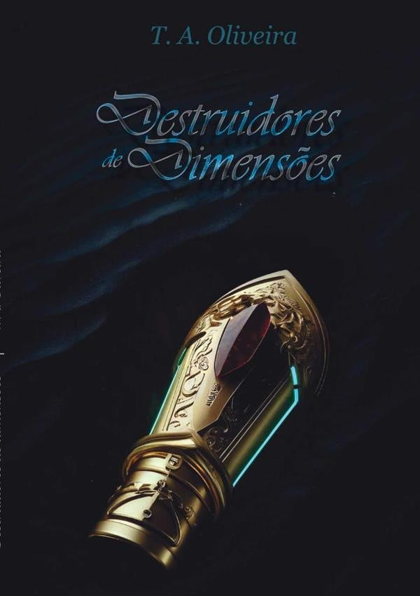 Destruidores De Dimensões | T. A. Oliveira