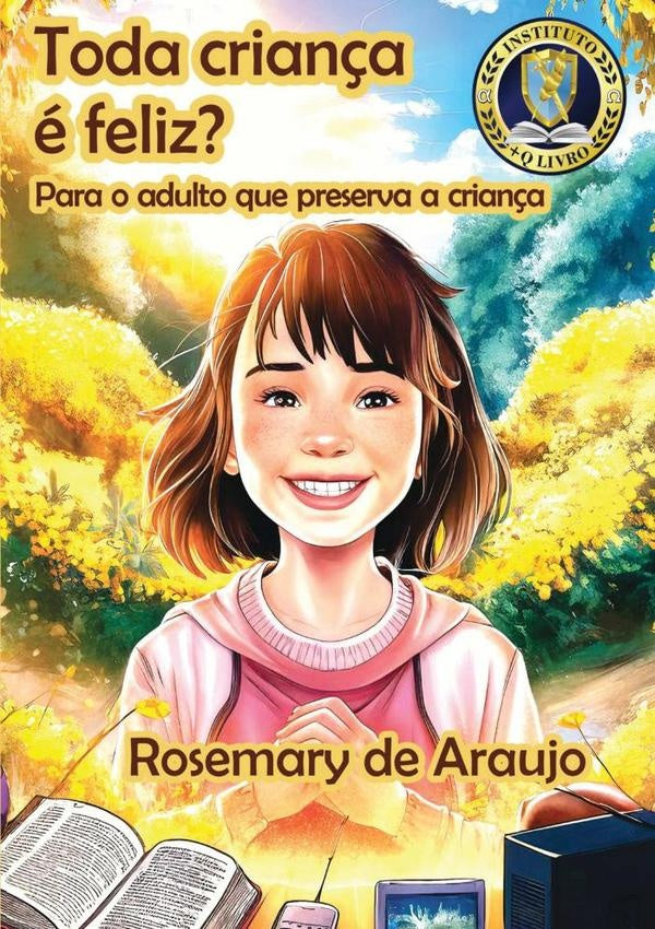 Toda Criança É Feliz? | Rosemary De Araujo