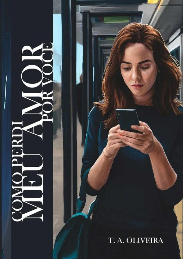 Como Perdi Meu Amor Por Você | T. A. Oliveira