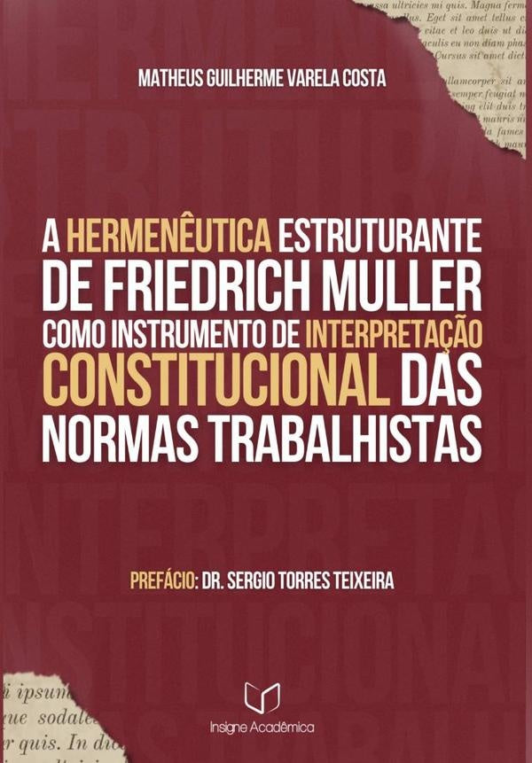A Hermenêutica Estruturante De Friedrich Müller Como Instrumento De Interpretação Constitucional Das | Matheus Guilherme Varela Costa