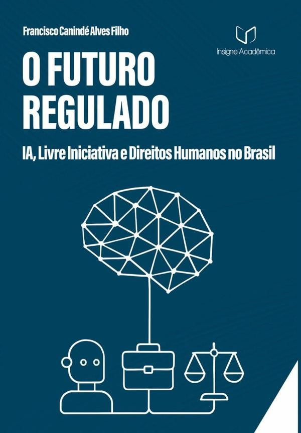 O Futuro Regulado | Francisco Canindé Alves Filho