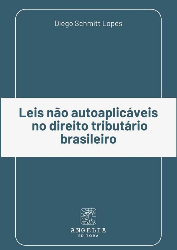 Leis Não Autoaplicáveis No Direito Tributário Brasileiro | Diego Schmitt Lopes