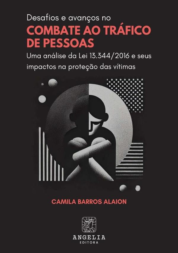 Desafios E Avanços No Combate Ao Tráfico De Pessoas: | Camila Barros Alaion